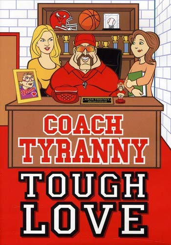 Coach Tyranny: Tough Love