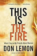 This Is the Fire: What I Say to My Friends About Racism [Paperback] Lemon, Don