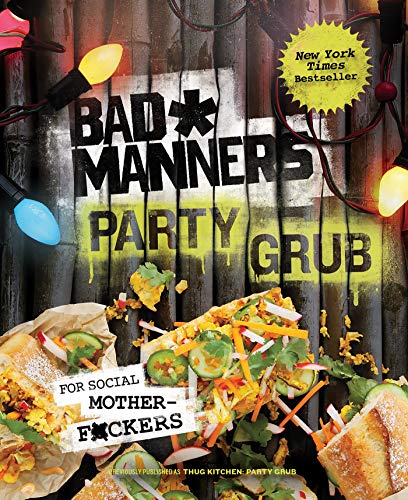 Bad Manners: Party Grub: For Social Motherf*ckers: A Vegan Cookbook [Hardcover] Bad Manners; Davis, Michelle and Holloway, Matt