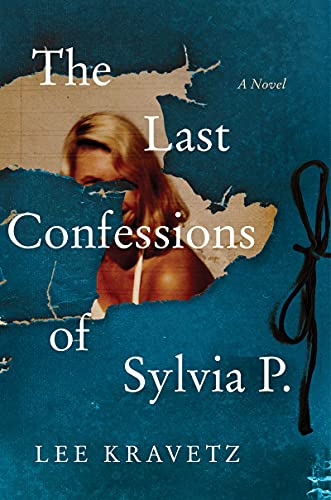 The Last Confessions of Sylvia P.: A Novel [Hardcover] Kravetz, Lee