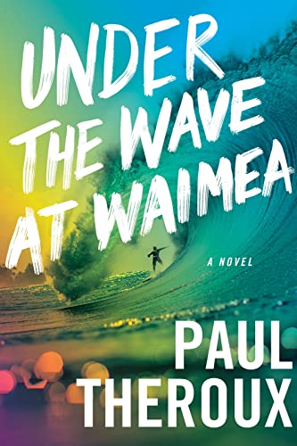 Under the Wave at Waimea Theroux, Paul