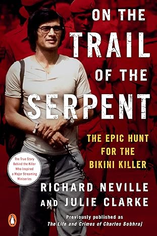On the Trail of the Serpent: The Epic Hunt for the Bikini Killer [Paperback] Neville, Richard and Clarke, Julie