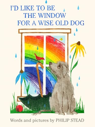 I'd Like to Be the Window for a Wise Old Dog [Hardcover] Stead, Philip C.