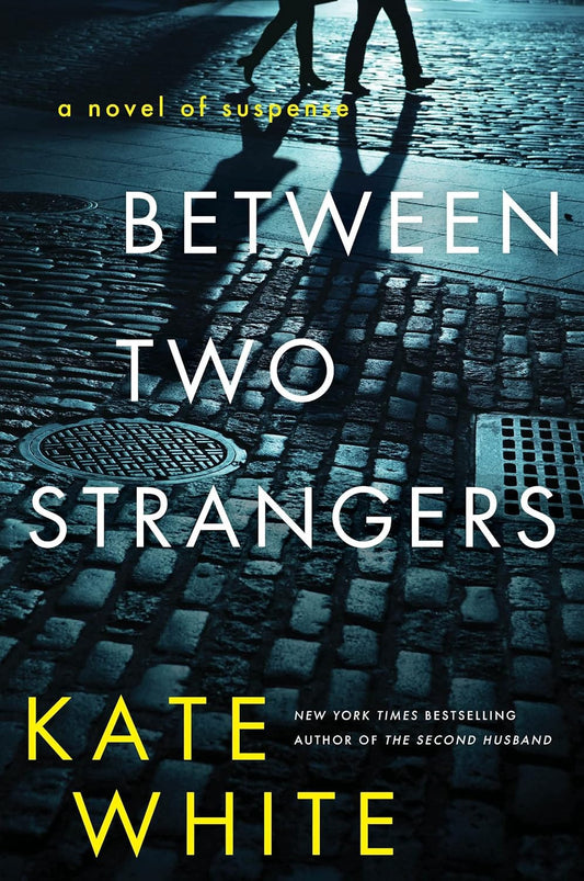 Between Two Strangers: A Novel of Suspense [Hardcover] White, Kate
