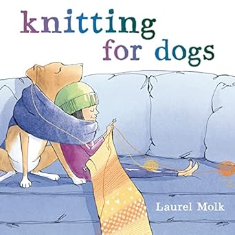 Knitting for Dogs [Hardcover] Molk, Laurel