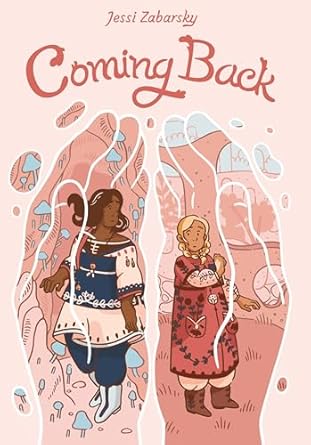 Coming Back: (A Graphic Novel) [Hardcover] Zabarsky, Jessi