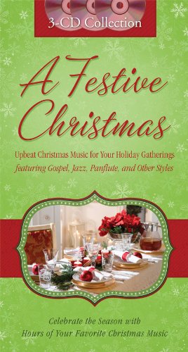 A Festive Christmas: Upbeat Christmas Music for Your Holiday Gatherings--Featuring Gospel, Jazz, Panflute, and Other Styles