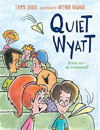 Quiet Wyatt [Hardcover] Sauer, Tammi and Howard, Arthur