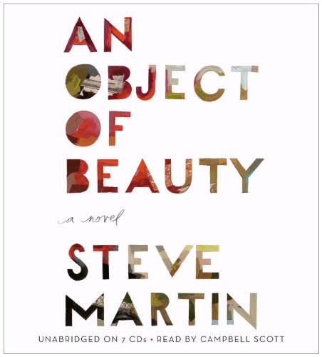 An Object of Beauty: A Novel [Audio CD] Martin, Steve and Scott, Campbell