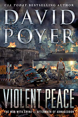 Violent Peace: The War with China: Aftermath of Armageddon (Dan Lenson Novels, 20) Poyer, David