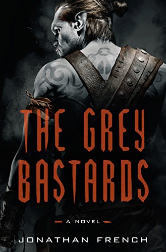 The Grey Bastards: A Novel (The Lot Lands) [Hardcover] French, Jonathan
