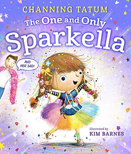 The One and Only Sparkella (Sparkella, 1) [Hardcover] Tatum, Channing and Barnes, Kim