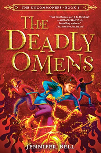 The Uncommoners #3: The Deadly Omens [Hardcover] Bell, Jennifer