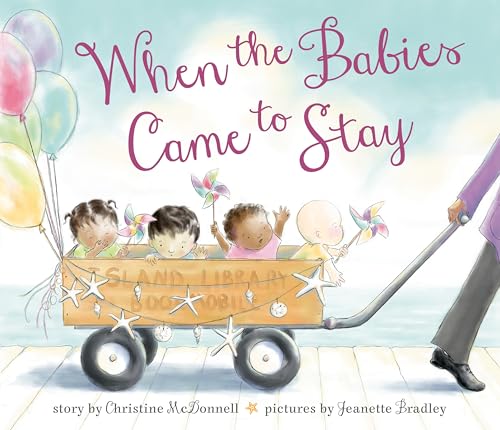 When the Babies Came to Stay [Hardcover] McDonnell, Christine and Bradley, Jeanette