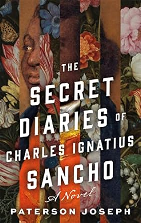 The Secret Diaries of Charles Ignatius Sancho: A Novel Joseph, Paterson