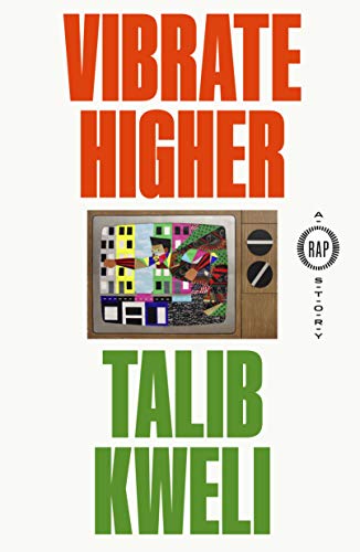 Vibrate Higher: A Rap Story Kweli, Talib