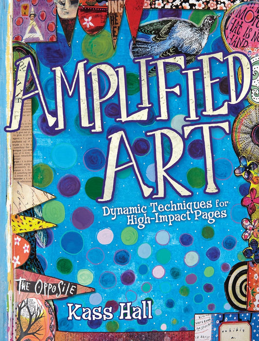 Amplified Art: Dynamic Techniques for High-Impact Pages [Paperback] Hall, Kass