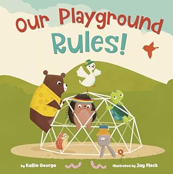 Our Playground Rules! [Hardcover] George, Kallie and Fleck, Jay
