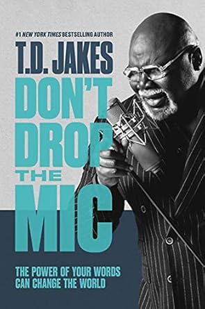 Don't Drop the Mic Study Guide: The Power of Your Words Can Change the World [Paperback] Jakes, T. D.