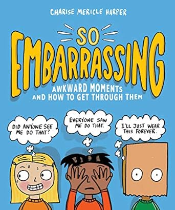 So Embarrassing: Awkward Moments and How to Get Through Them [Paperback] Harper, Charise Mericle