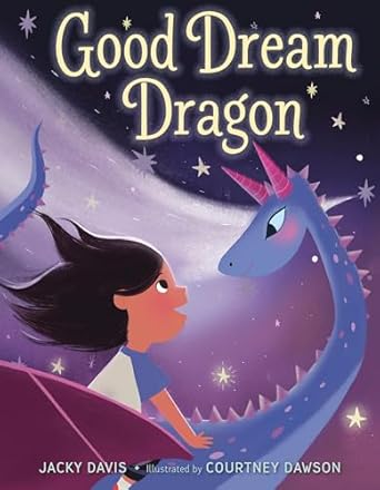 Good Dream Dragon [Hardcover] Davis, Jacky and Dawson, Courtney