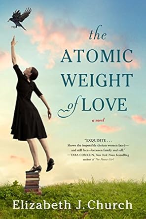 The Atomic Weight of Love: A Novel [Paperback] Church, Elizabeth J.