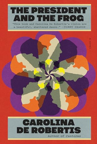 The President and the Frog: A novel [Hardcover] De Robertis, Carolina