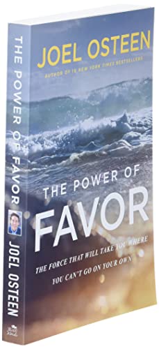 The Power of Favor: The Force That Will Take You Where You Can't Go on Your Own [Paperback] Osteen, Joel