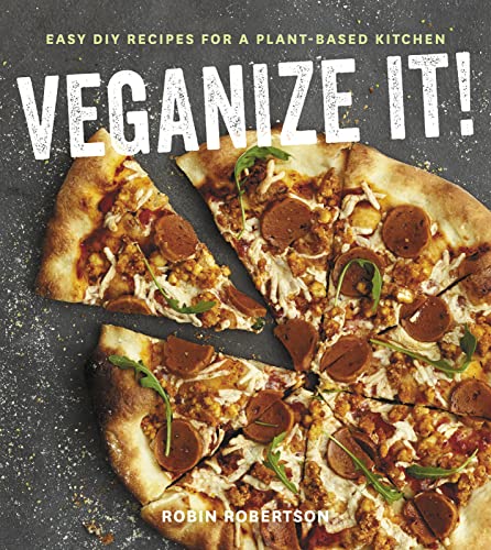 Veganize It!: Easy DIY Recipes for a Plant-Based Kitchen [Paperback] Robertson, Robin