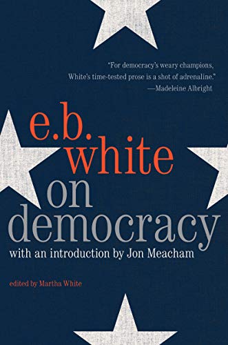 On Democracy White, E. B and Meacham, Jon