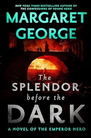 The Splendor Before the Dark: A Novel of the Emperor Nero [Hardcover] George, Margaret