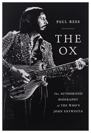 The Ox: The Authorized Biography of The Who's John Entwistle [Paperback] Rees, Paul
