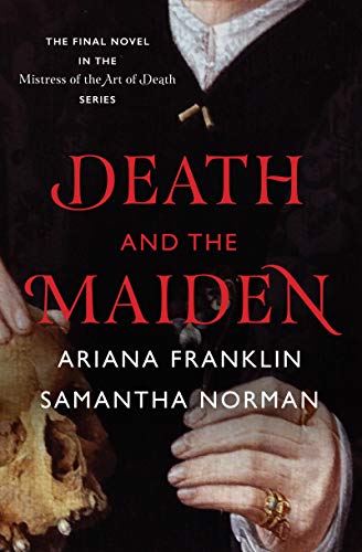 Death and the Maiden (Mistress of the Art of Death) Norman, Samantha and Franklin, Ariana