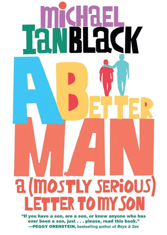 A Better Man: A (Mostly Serious) Letter to My Son, (Paperback)