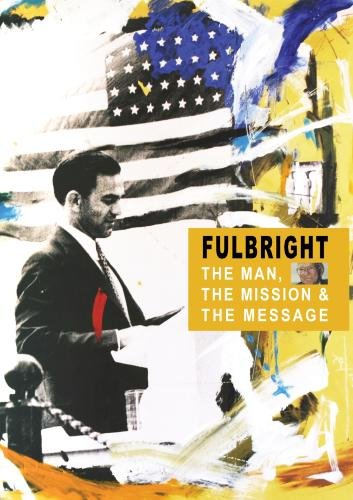 Fulbright: The Man, The Mission and the Message [DVD]