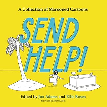 Send Help!: A Collection of Marooned Cartoons [Hardcover] Adams, Jon and Rosen, Ellis
