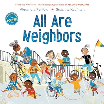 All Are Neighbors (An All Are Welcome Book) [Hardcover] Penfold, Alexandra and Kaufman, Suzanne