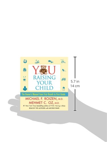 YOU: Raising Your Child: The Owner's Manual from First Breath to First Grade
