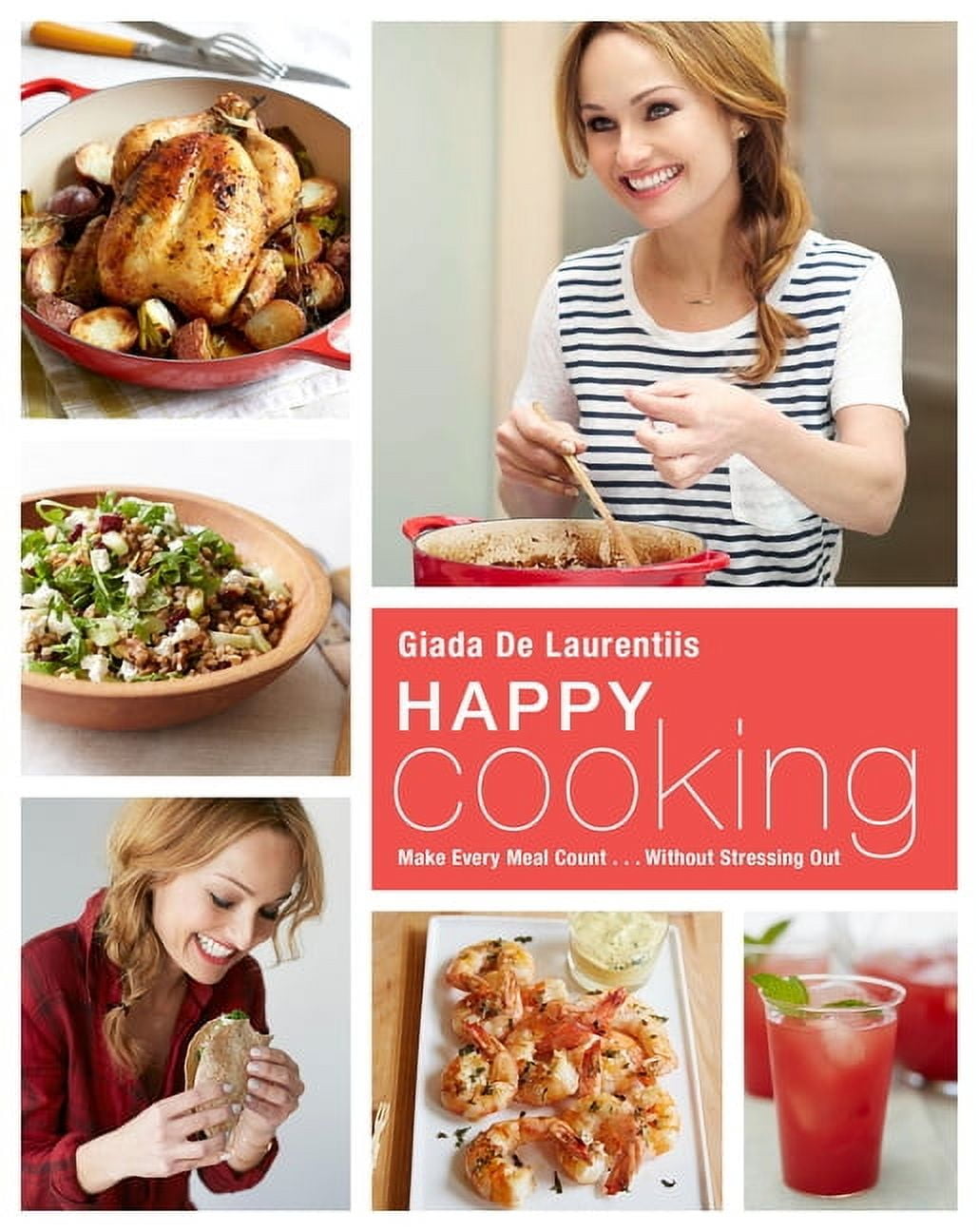 Happy Cooking : Make Every Meal Count ... Without Stressing Out