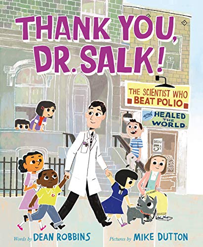 Thank You, Dr. Salk!: The Scientist Who Beat Polio and Healed the World [Hardcover] Robbins, Dean and Dutton, Mike