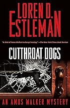 Cutthroat Dogs: An Amos Walker Mystery (Amos Walker Novels, 29) Estleman, Loren D.