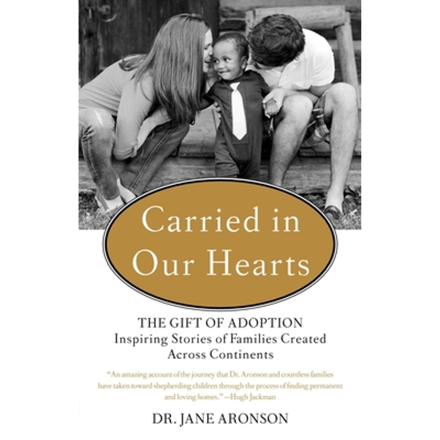 Carried in Our Hearts: The Gift of Adoption: Inspiring Stories of Families Created Across Continents