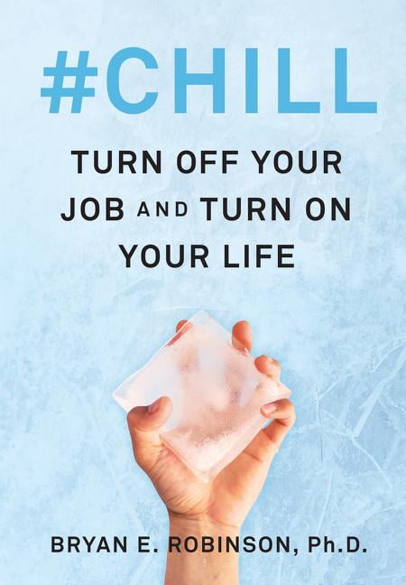 #Chill: Turn Off Your Job and Turn on Your Life, (Hardcover)