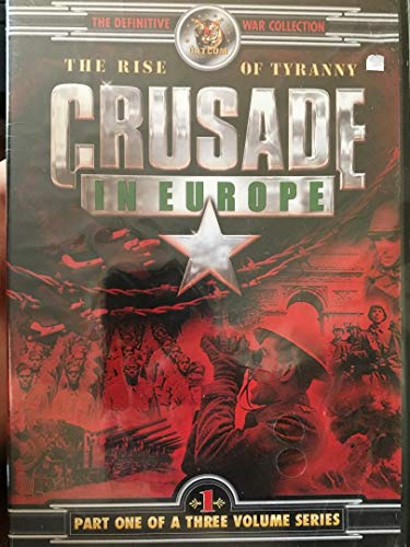Crusade In Europe: The Rise Of Tyranny