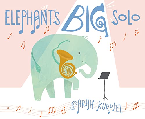 Elephant�s Big Solo [Hardcover] Kurpiel, Sarah