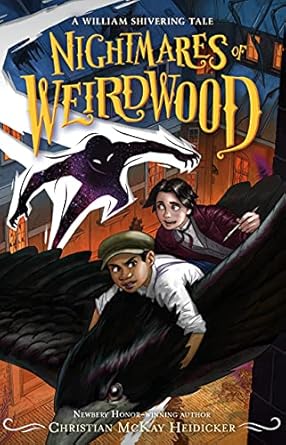 Nightmares of Weirdwood: A William Shivering Tale (Thieves of Weirdwood, 3) Shivering, William; Heidicker, Christian McKay and Earley, Anna