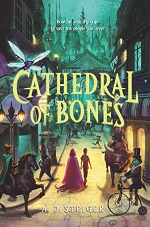 Cathedral of Bones [Hardcover] Steiger, A. J.