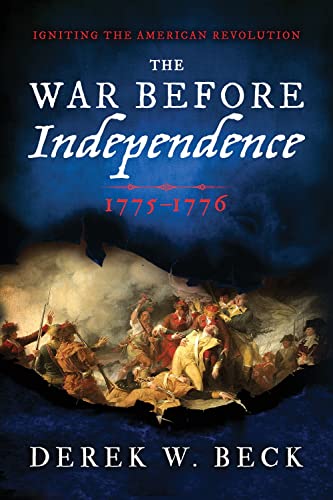 The War Before Independence: 1775-1776 [Paperback] Beck, Derek W.