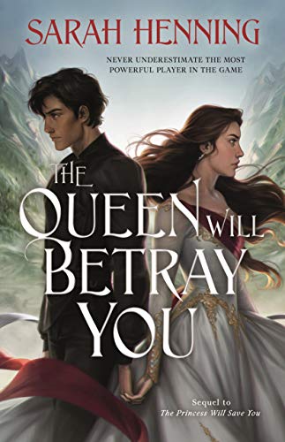 The Queen Will Betray You: The Kingdoms of Sand & Sky Book Two (Kingdoms of Sand and Sky, 2) [Hardcover] Henning, Sarah