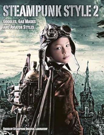 Steampunk Style - Vol. 2 [Paperback] Steampunk Oriental Laboratory